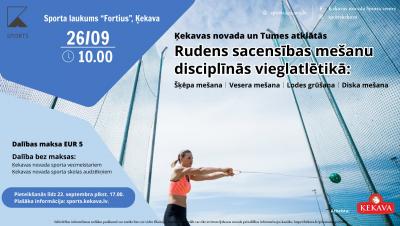 Ķekavas novada un Tumes atklātās RUDENS SACENSĪBAS MEŠANU DISCIPLĪNĀS VIEGLATLĒTIKĀ