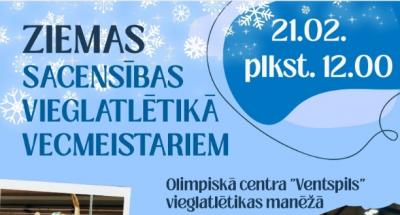 VENTSPILS ZIEMAS SACENSĪBAS  VIEGLATLĒTIKĀ  VECMEISTARIEM